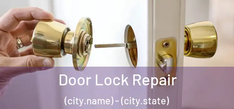 Door Lock Repair (city.name) - (city.state)